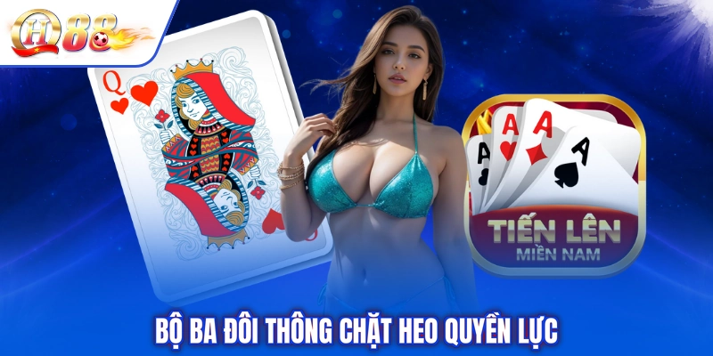 Bộ ba đôi thông chặt heo quyền lực