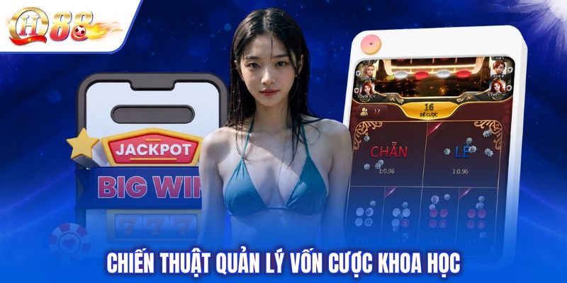 Chiến thuật quản lý vốn cược khoa học