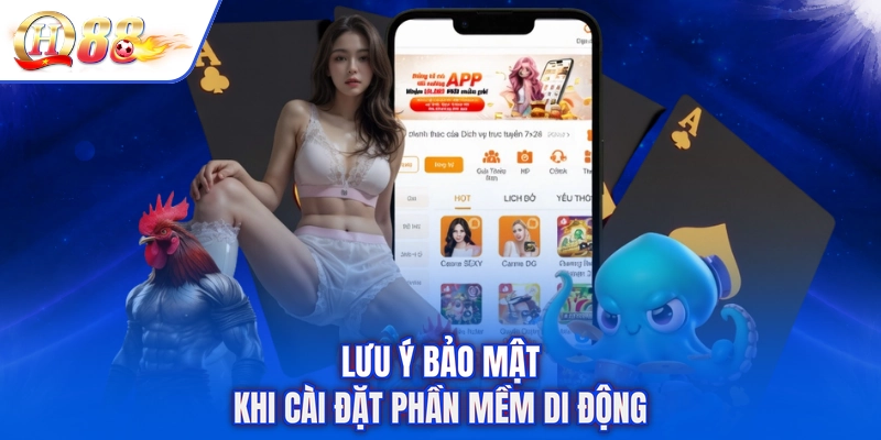 Lưu ý bảo mật khi cài đặt phần mềm di động
