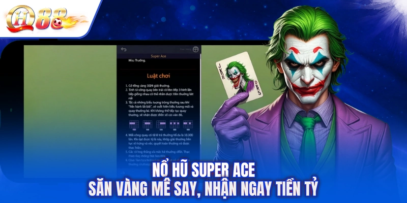 Nổ Hũ Super ACE - Săn Vàng Mê Say, Nhận Ngay Tiền Tỷ