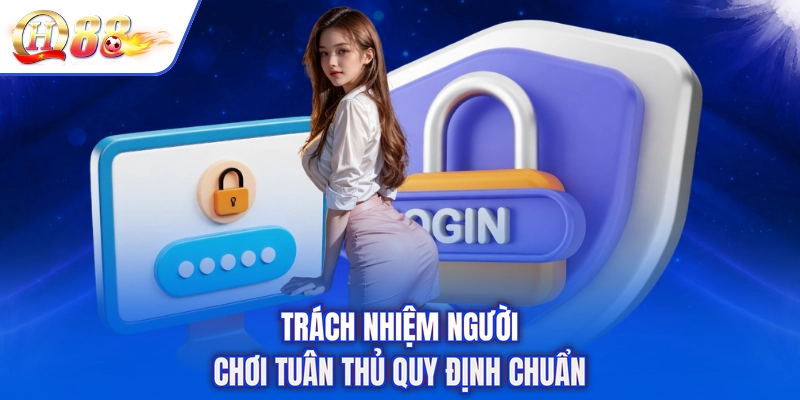 Trách nhiệm người chơi tuân thủ quy định chuẩn